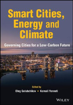 Smart Cities, Energy and Climate : Governing Cities for a Low-Carbon Future - Oleg Golubchikov