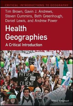 Health Geographies : A Critical Introduction - Tim Brown