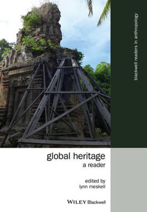 Global Heritage : A Reader - Lynn Meskell