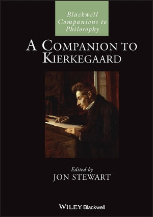 A Companion to Kierkegaard : Blackwell Companions to Philosophy - Jon Stewart