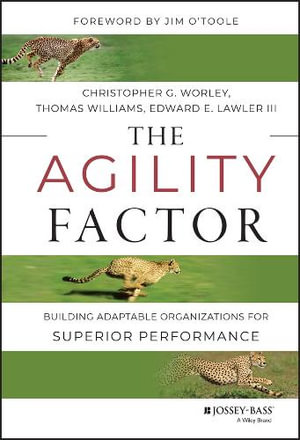 The Agility Factor : Building Adaptable Organizations for Superior Performance - Christopher G. Worley