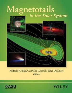 Magnetotails in the Solar System : Geophysical Monograph Series - Andreas Keiling