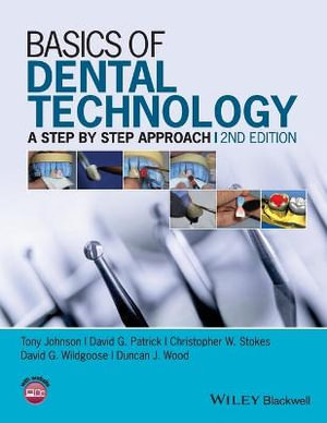 Basics of Dental Technology 2ed : A Step by Step Approach - Tony Johnson