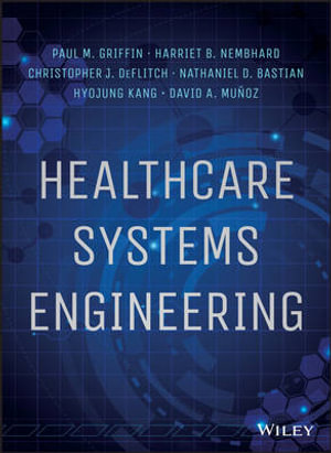 Healthcare Systems Engineering - Paul M. Griffin