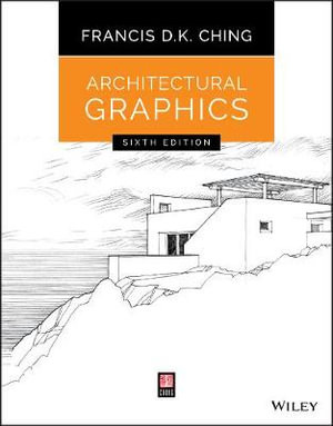 Architectural Graphics : 6th Edition - Francis D. K. Ching