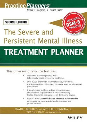 The Severe and Persistent Mental Illness Treatment Planner : PracticePlanners - David J. Berghuis