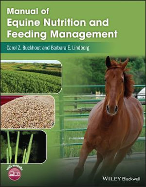 Manual of Equine Nutrition and Feeding Management - Carol Z. Buckhout