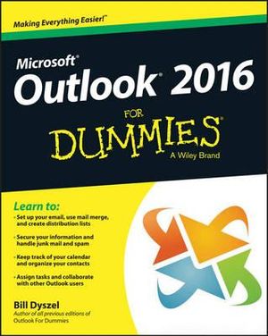 Outlook 2016 For Dummies : Outlook for Dummies - Bill Dyszel