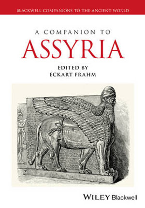 A Companion to Assyria : Blackwell Companions to the Ancient World - Eckart Frahm