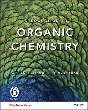 Introduction to Organic Chemistry : 6th Edition Binder Ready Version - William H. Brown