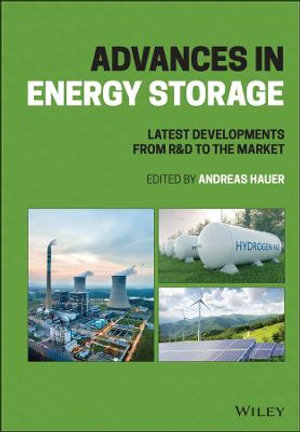 Advances in Energy Storage : Latest Developments from R&D to the Market - Andreas Hauer