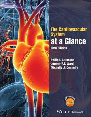 The Cardiovascular System at a Glance : 5th edition - Philip I. Aaronson