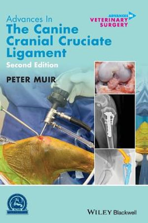 Advances in the Canine Cranial Cruciate Ligament : 2nd edition - Peter Muir