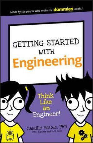 Getting Started with Engineering : Think Like an Engineer! - Camille McCue