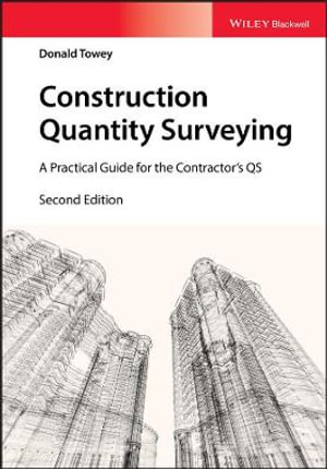 Construction Quantity Surveying : A Practical Guide for the Contractor's QS - Donald Towey