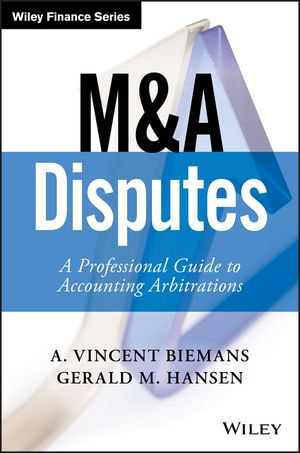 M&A Disputes : A Professional Guide to Accounting Arbitrations - A. Vincent Biemans