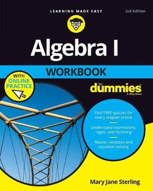 Algebra I Workbook For Dummies : For Dummies - Mary Jane Sterling