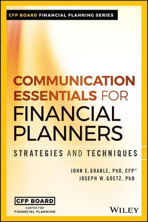 Communication Essentials for Financial Planners : Strategies and Techniques - John E. Grable