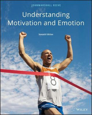 Understanding Motivation and Emotion : 7th edition - Johnmarshall Reeve