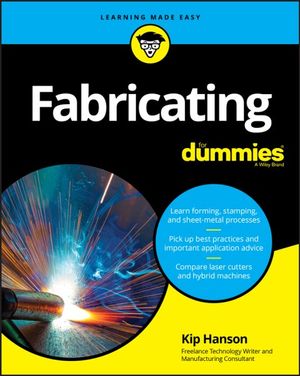 Fabricating For Dummies : For Dummies - Kip Hanson