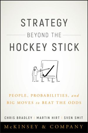 Strategy Beyond the Hockey Stick : People, Probabilities, and Big Moves to Beat the Odds - Chris Bradley