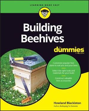 Building Beehives For Dummies : For Dummies - Howland Blackiston