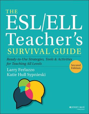 The ESL/ELL Teacher's Survival Guide : Ready-to-Use Strategies, Tools, and Activities for Teaching All Levels - Larry Ferlazzo