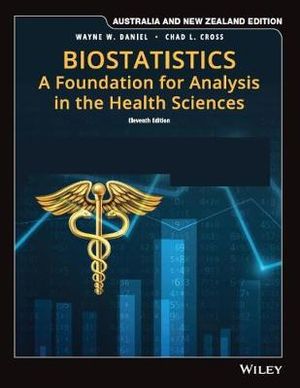 Biostatistics  : 11th Australia & New Zealand Edition - Foundation for Analysis in the Health Sciences - Wayne W. Daniel