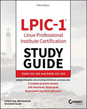 LPIC-1 Linux Professional Institute Certification Study Guide : Exam 101-500 and Exam 102-500 - Christine Bresnahan