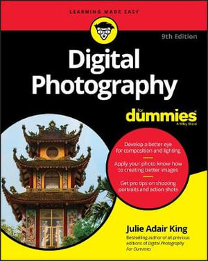 Digital Photography For Dummies : 9th edition - Julie Adair King