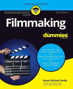 Filmmaking For Dummies : 3rd edition - Bryan Michael Stoller