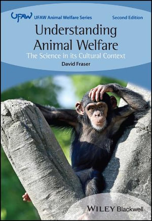 Understanding Animal Welfare : The Science in its Cultural Context - David Fraser