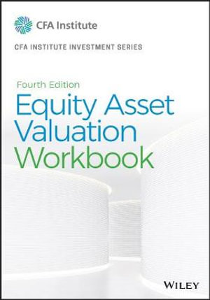 Equity Asset Valuation Workbook : CFA Institute Investment Series - Jerald E. Pinto