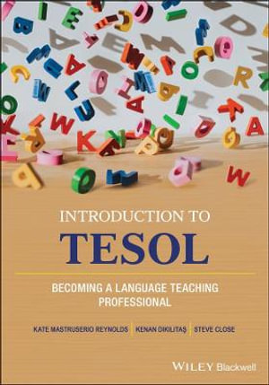 Introduction to TESOL : Becoming a Language Teaching Professional - Kate Mastruserio Reynolds