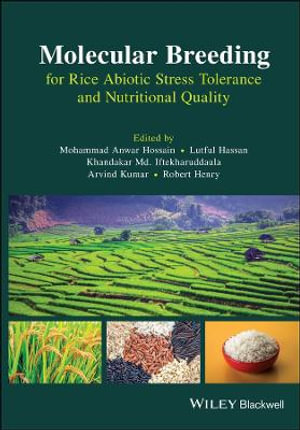 Molecular Breeding for Rice Abiotic Stress Tolerance and Nutritional Quality - Mohammad Anwar Hossain