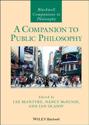 A Companion to Public Philosophy : Blackwell Companions to Philosophy - Lee McIntyre