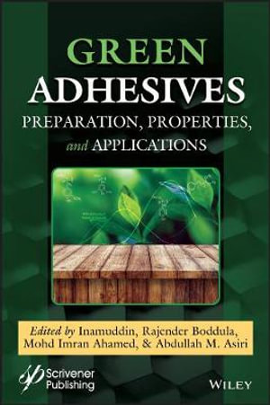 Green Adhesives : Preparation, Properties, and Applications - Inamuddin