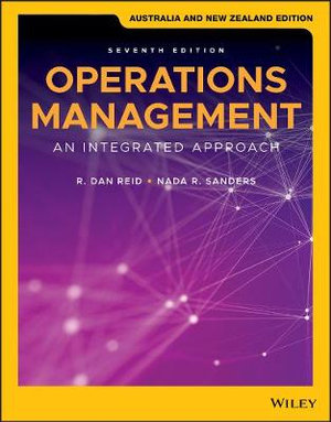 Operations Management an Integrated Approach 7E  : Australia and New Zealand Edition - R. Dan Reid