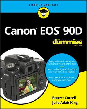 Canon EOS 90D For Dummies : For Dummies (Computer/Tech) - Robert Correll