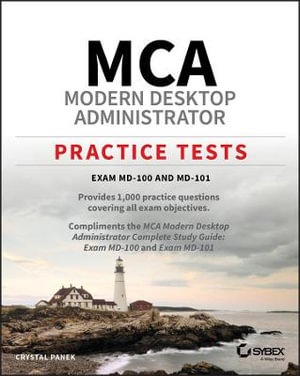 MCA Modern Desktop Administrator Practice Tests : Exam MD-100 and MD-101 - Crystal Panek