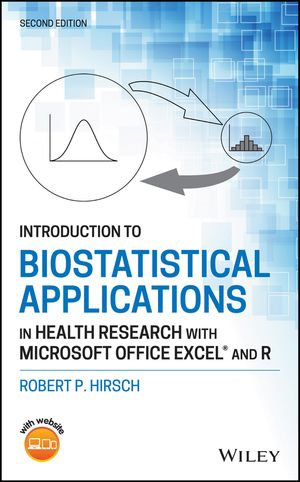 Introduction to Biostatistical Applications in Health Research with Microsoft Office Excel and R - Robert P. Hirsch