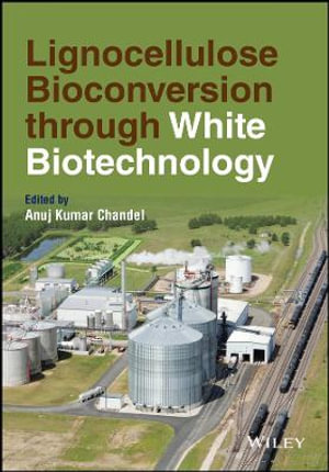 Lignocellulose Bioconversion Through White Biotechnology - Anuj Kumar Chandel