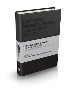 Letters from a Stoic : The Ancient Classic - Seneca