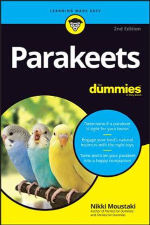 Parakeets For Dummies : 2nd Edition - Nikki Moustaki