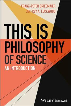 This Is Philosophy of Science : An Introduction - Franz-Peter Griesmaier