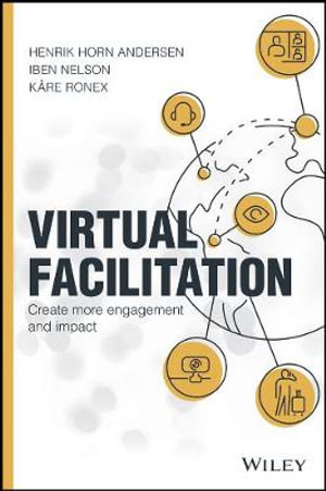 Virtual Facilitation : Create More Engagement and Impact - Henrik Horn Andersen