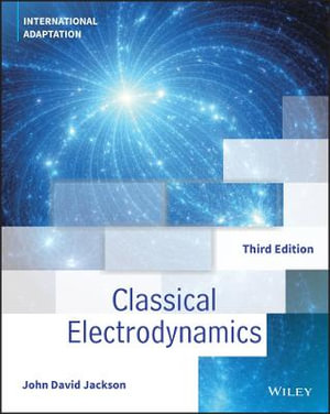 Classical Electrodynamics, International Adaptation - John David Jackson