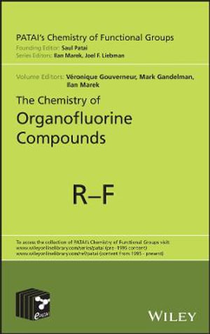 The Chemistry of Organofluorine Compounds : Patai's Chemistry of Functional Groups - Veronique Gouverneur