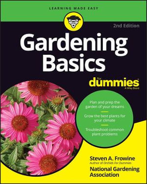 Gardening Basics For Dummies : 2nd edition - Steven A. Frowine