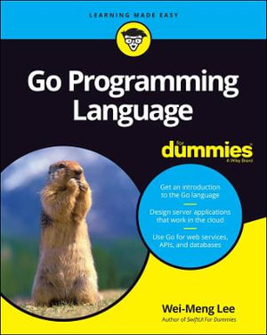 Go Programming Language For Dummies : For Dummies (Computer/Tech) - Wei-Meng Lee